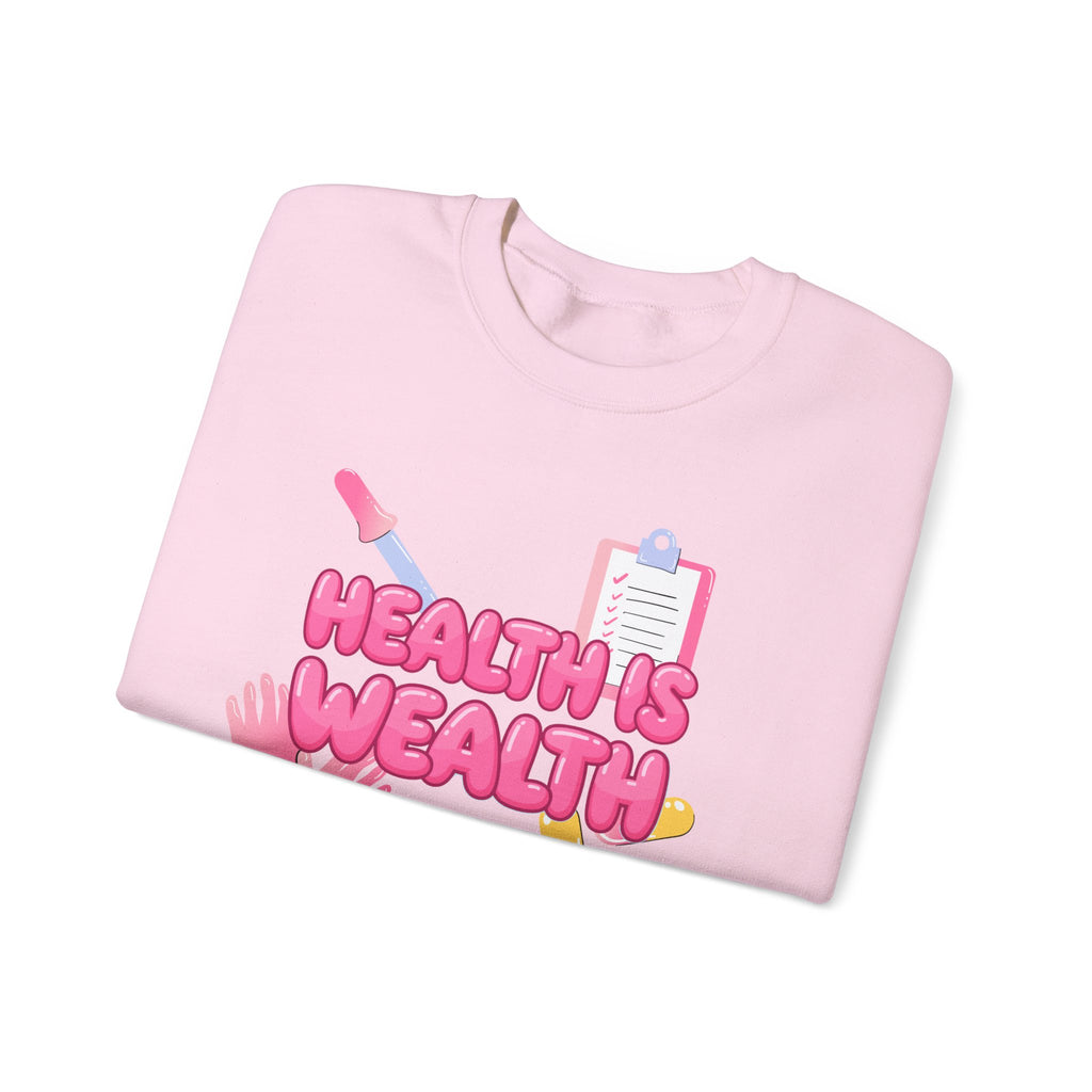Health Is Wealth Sweatshirt
