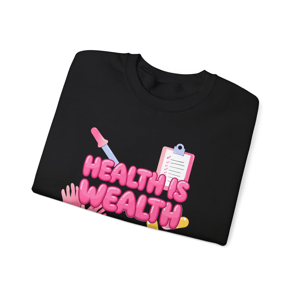 Health Is Wealth Sweatshirt