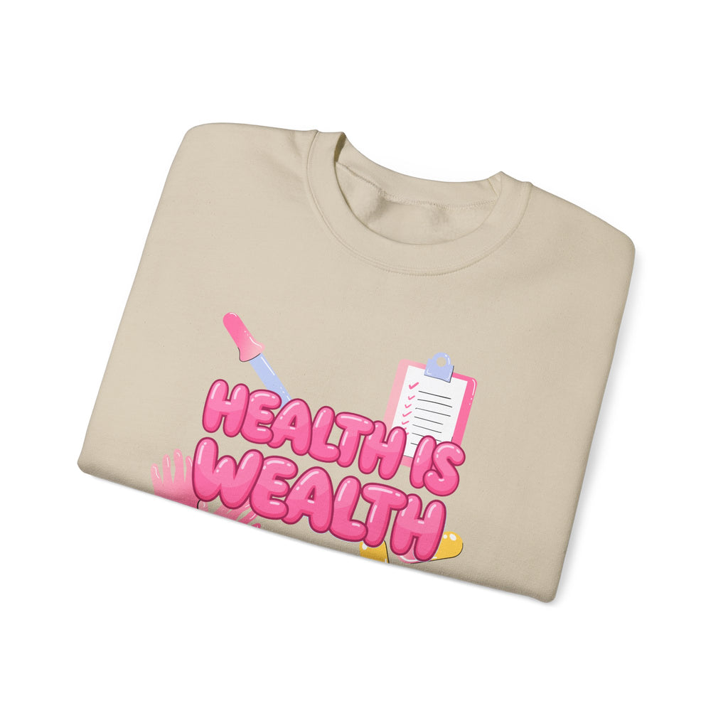 Health Is Wealth Sweatshirt