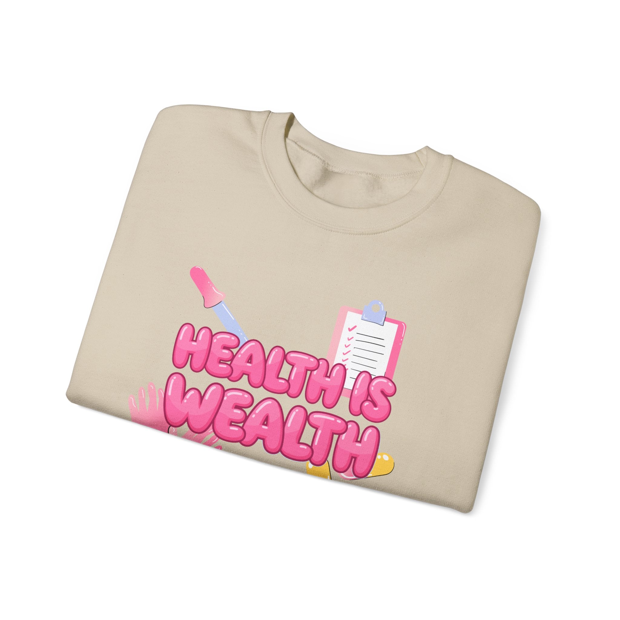 Health Is Wealth Sweatshirt