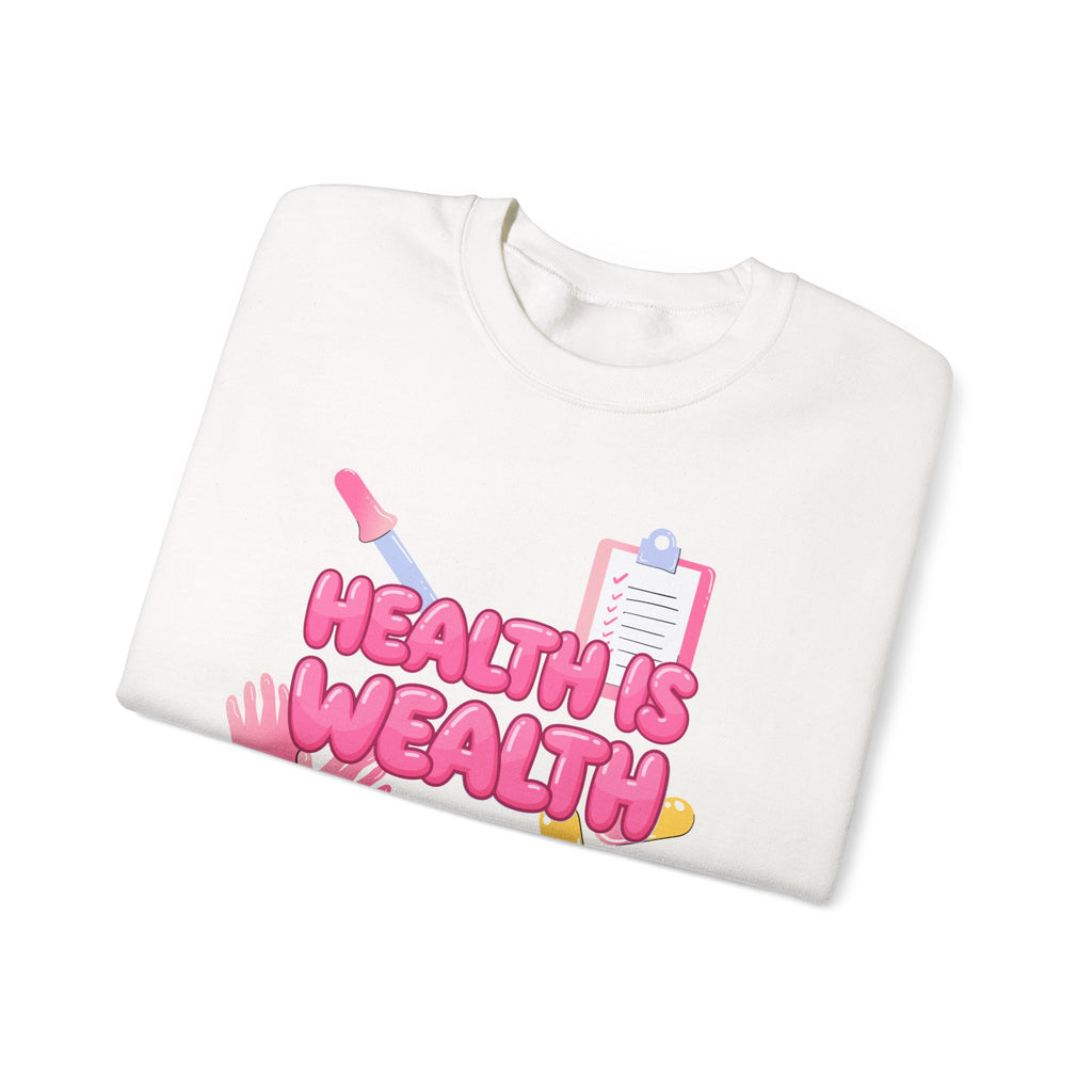Health Is Wealth Sweatshirt