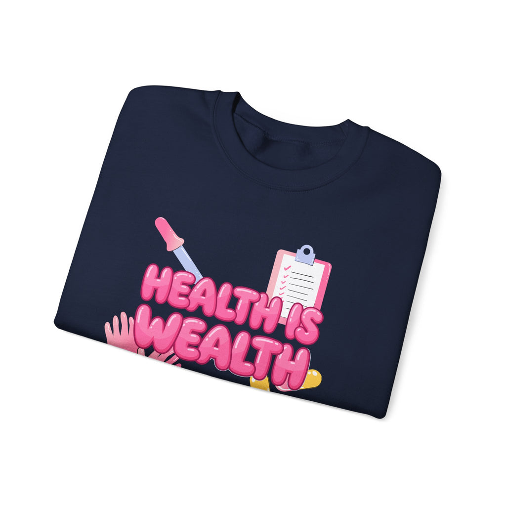 Health Is Wealth Sweatshirt