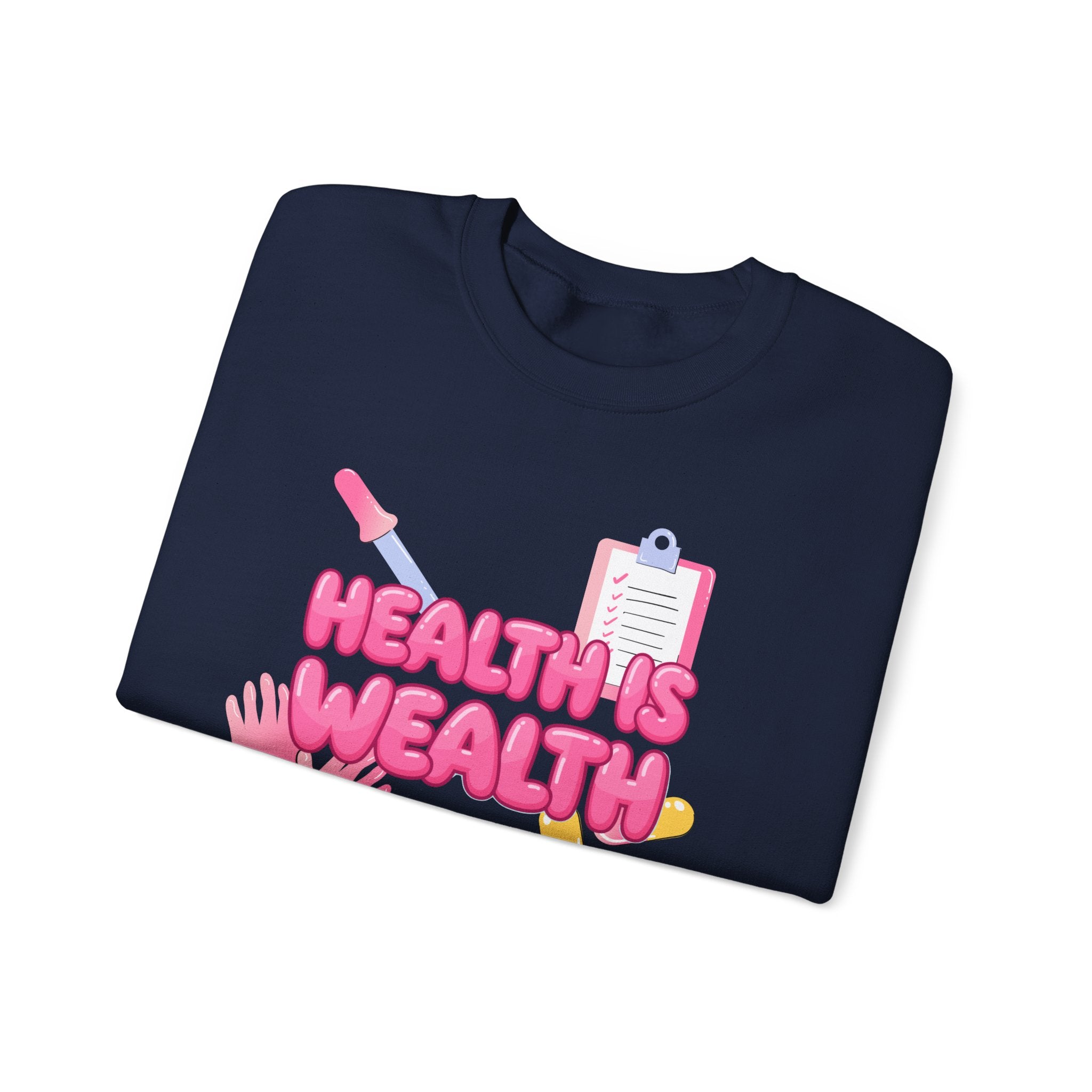 Health Is Wealth Sweatshirt